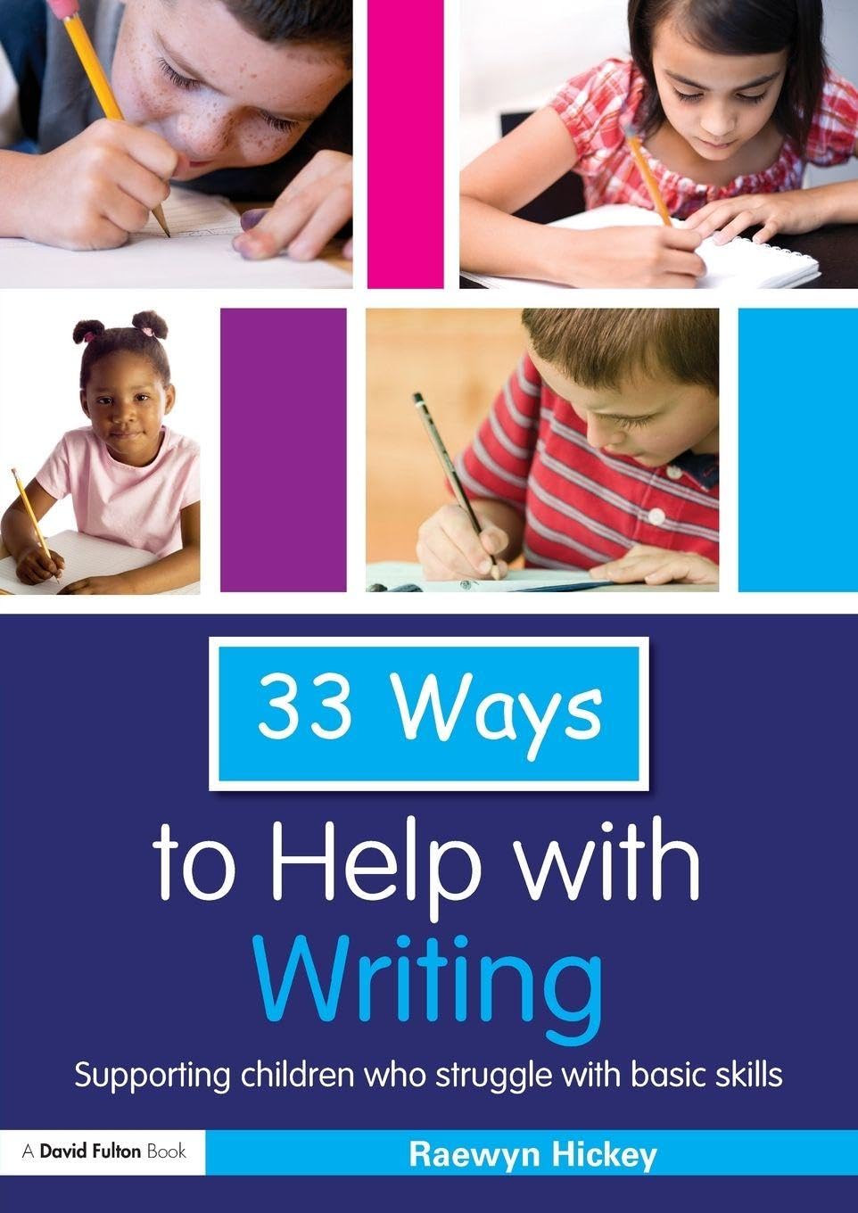 33 Ways to Help with Writing: Supporting Children who Struggle with Basic Skills (Thirty Three Ways to Help With) Education & Training
