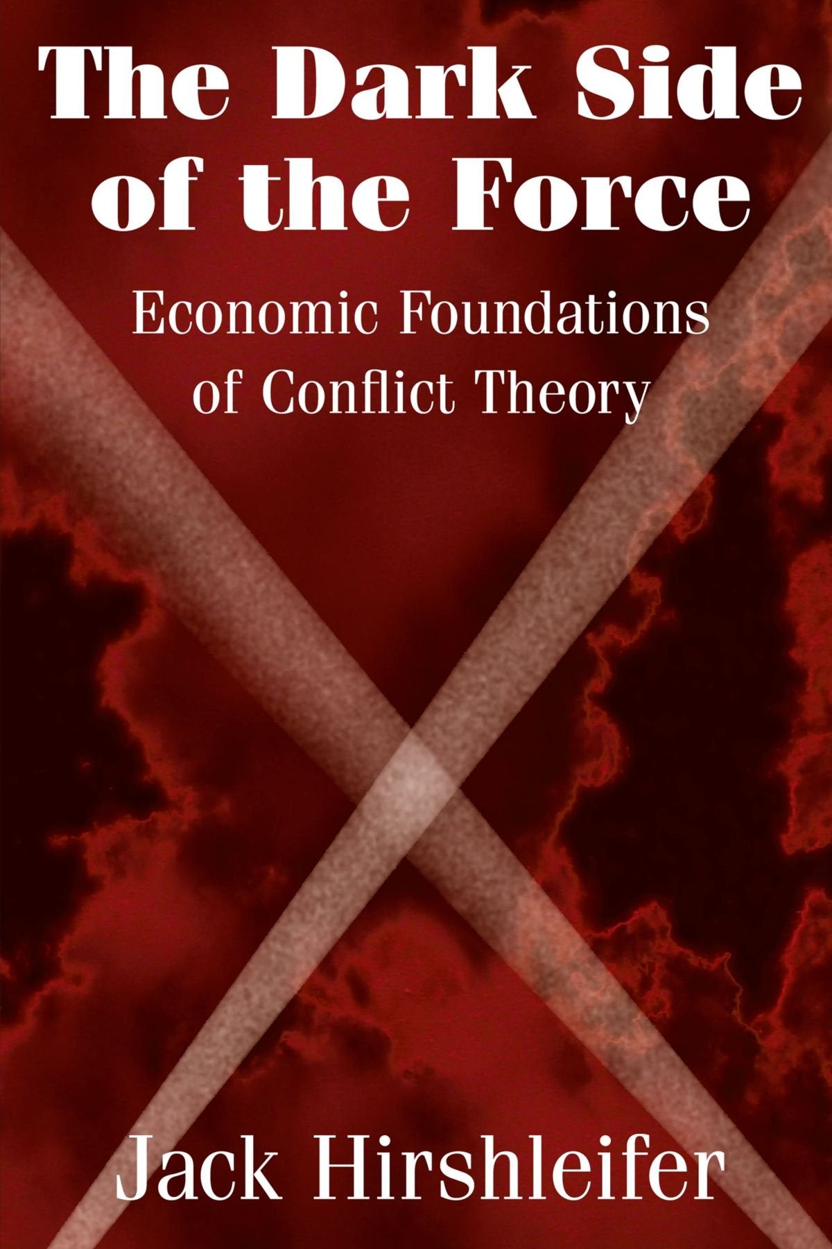The Dark Side of the Force: Economic Foundations of Conflict Theory Foreign Languages ​​& Dictionaries