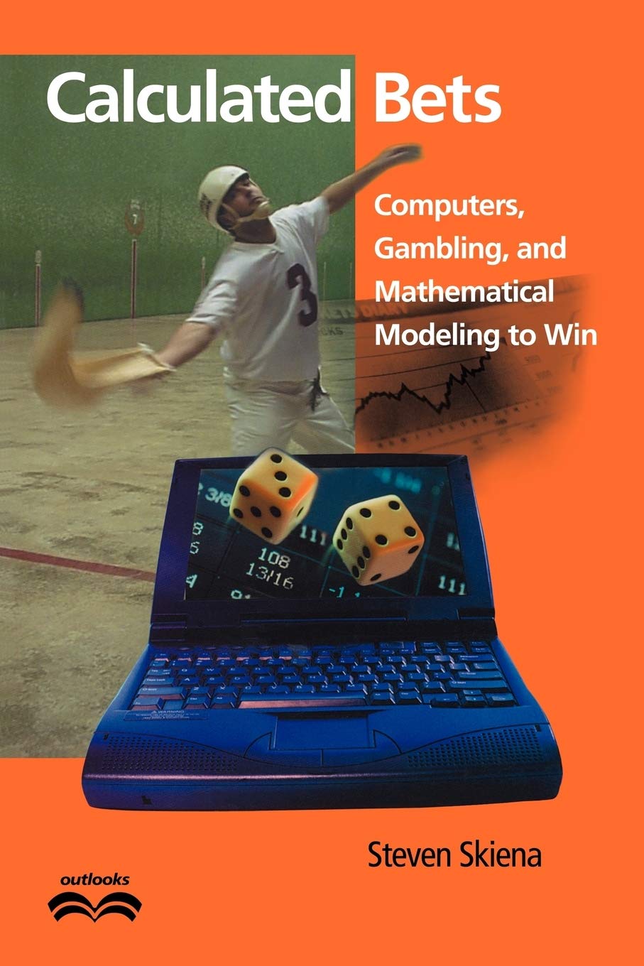 Calculated Bets: Computers, Gambling, and Mathematical Modeling to Win (Outlooks) Computer Science