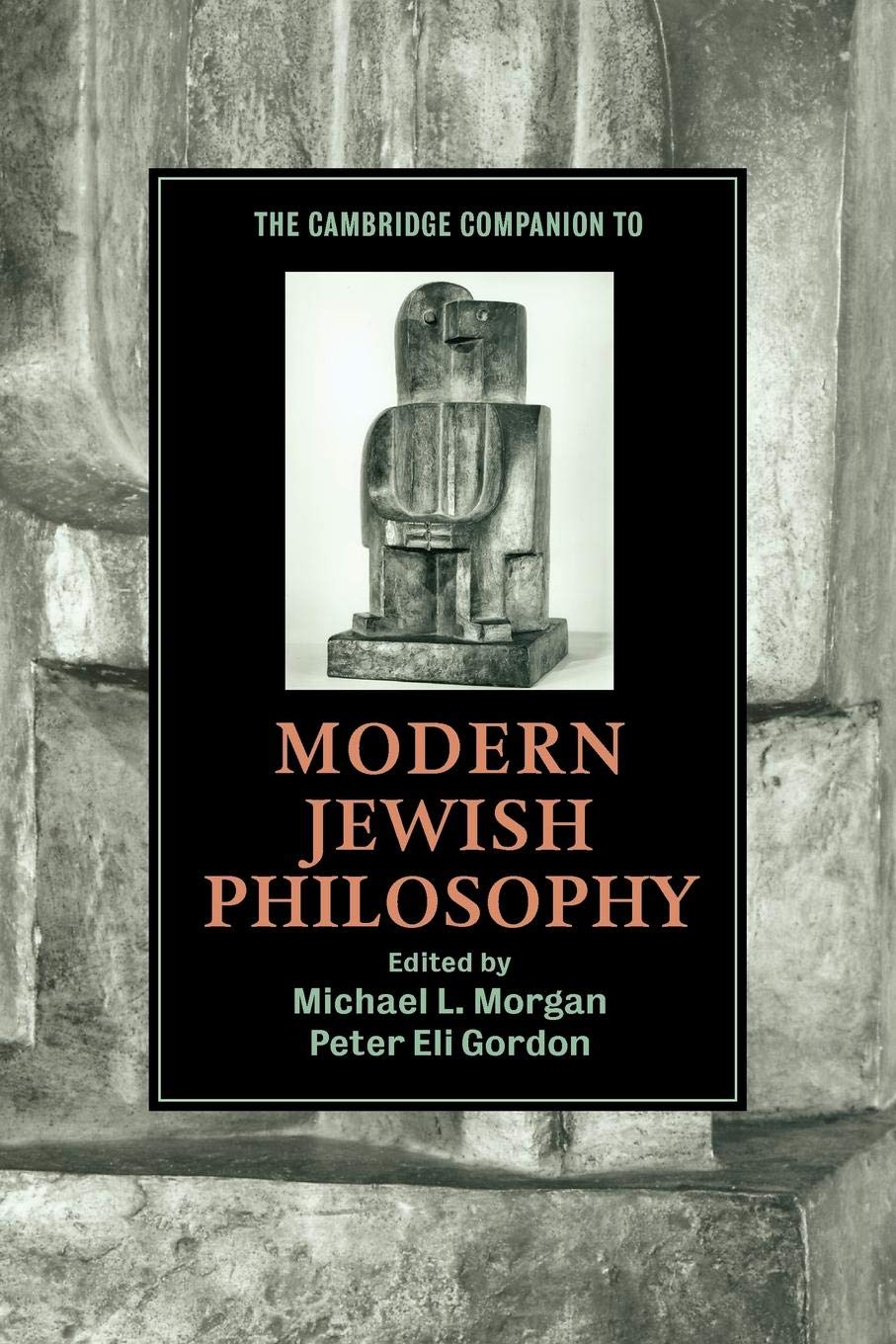 The Cambridge Companion to Modern Jewish Philosophy (Cambridge Companions to Religion) Philosophy