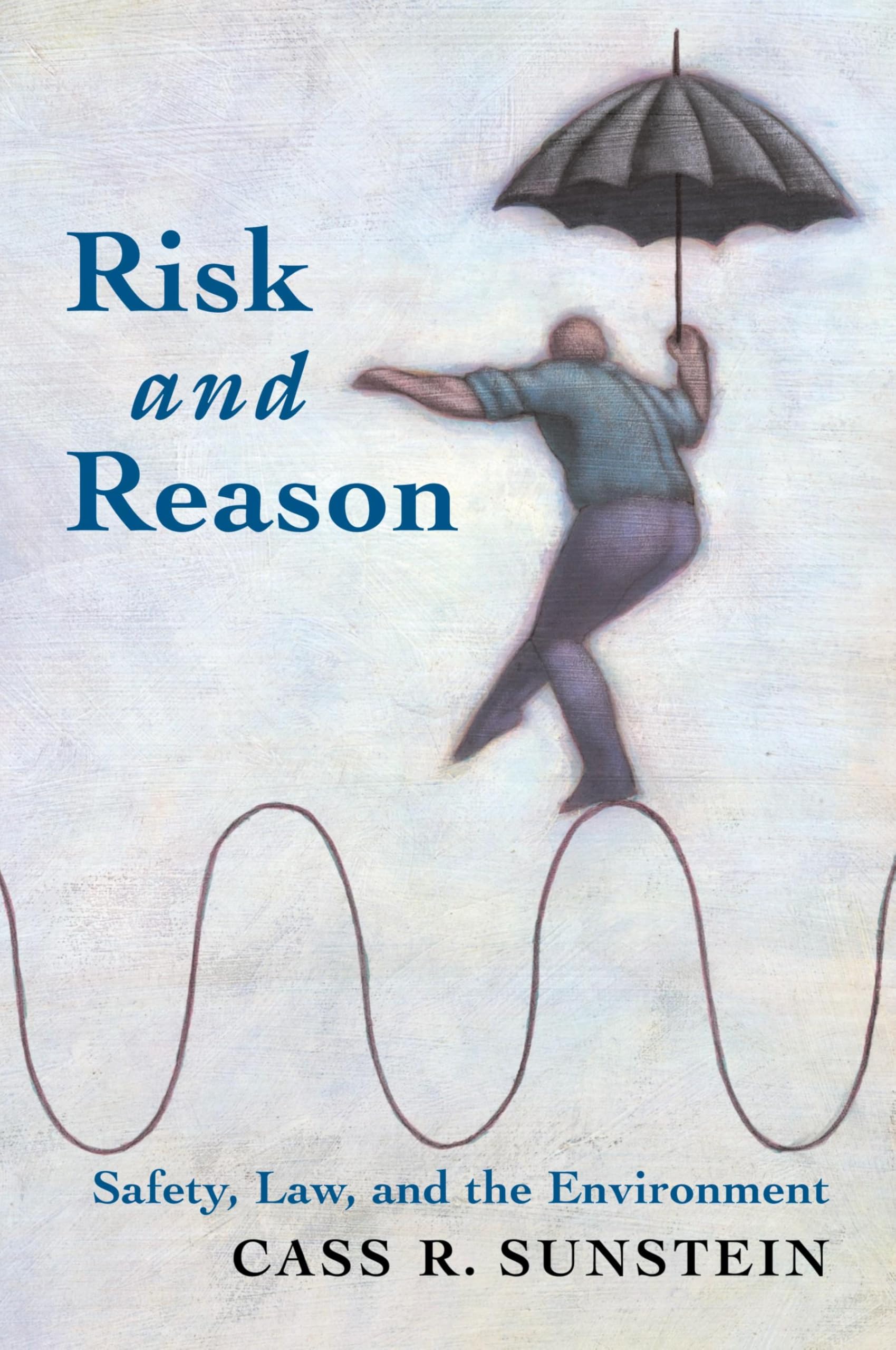 Risk and Reason: Safety, Law, and the Environment Law