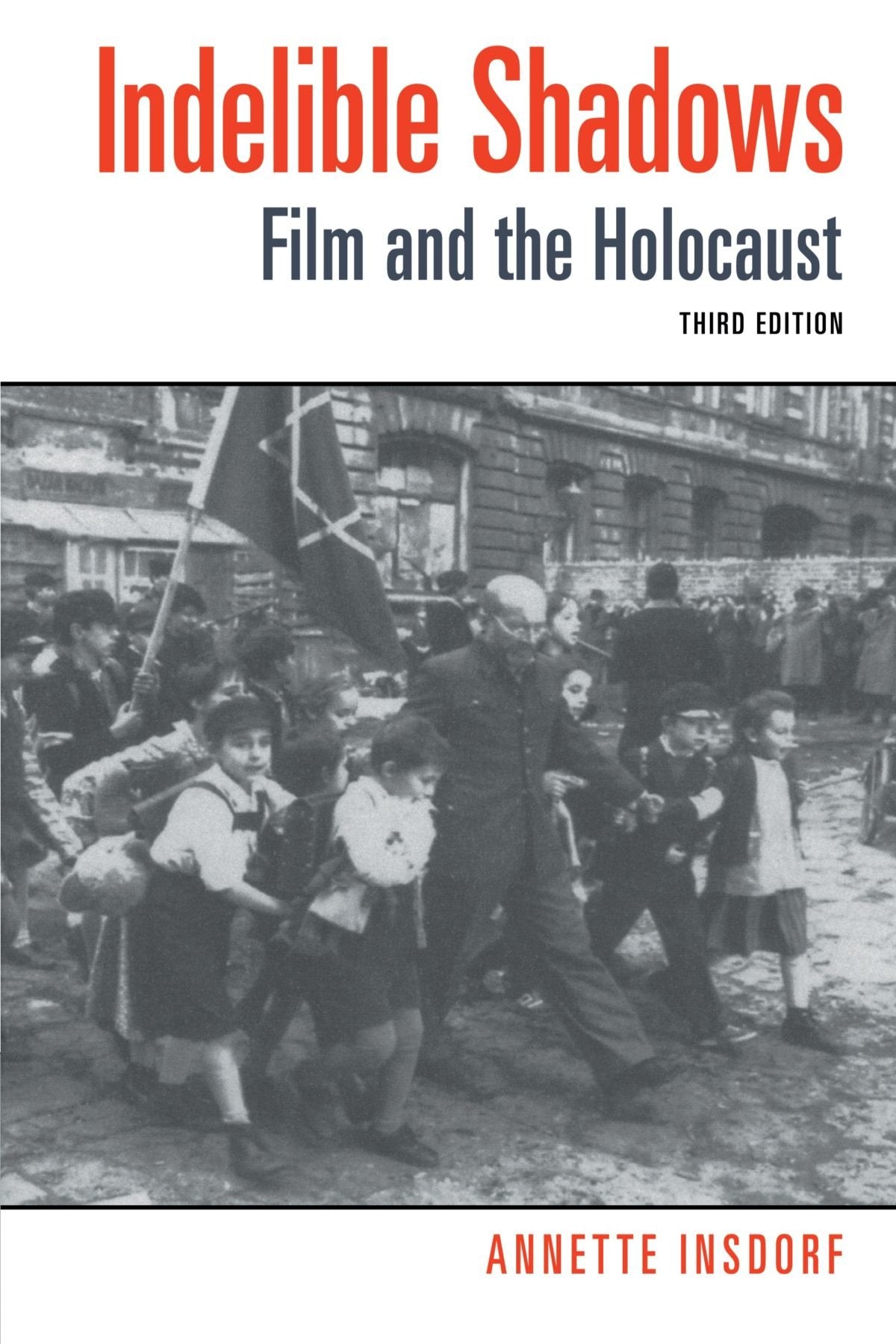 Indelible Shadows: Film and the Holocaust Film, Art & Culture