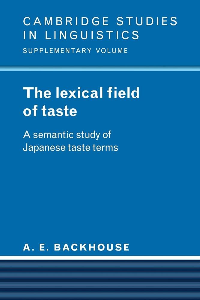 The Lexical Field of Taste: A Semantic Study of Japanese Taste Terms book