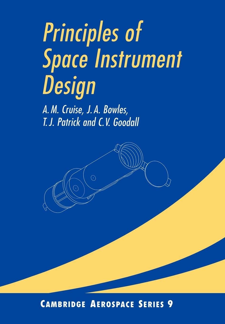 Principles Space Instrument Design (Cambridge Aerospace, 9, Band 9) Business & Technology
