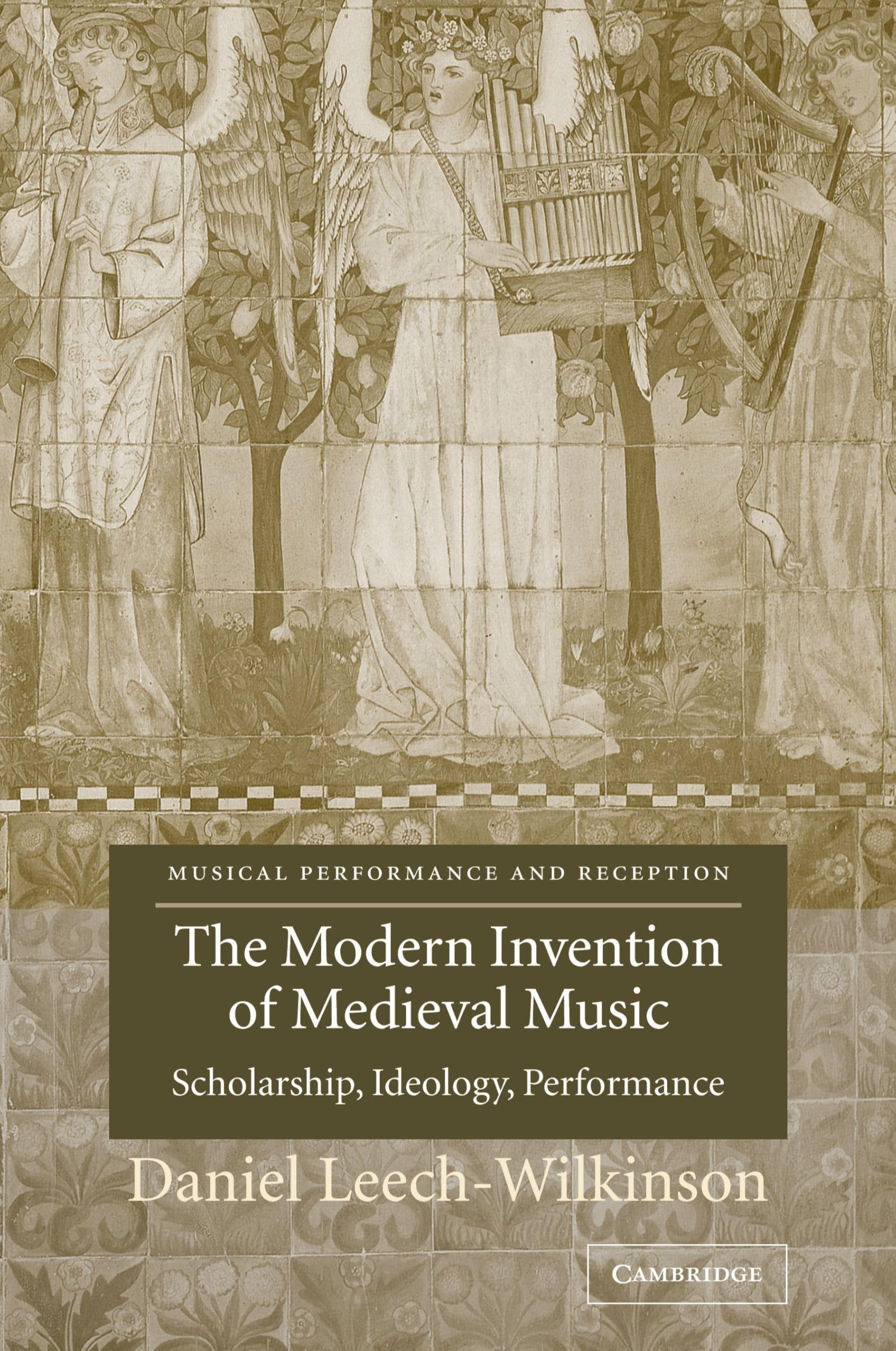Modern Invention of Medieval Music: Scholarship, Ideology, Performance (Musical Performance and Reception) Social Sciences