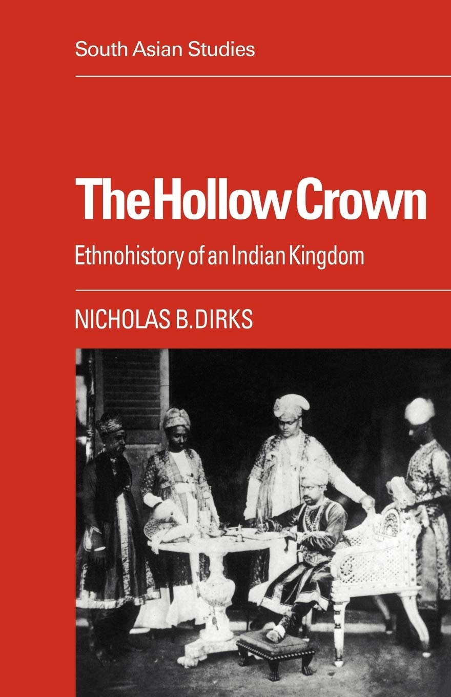 The Hollow Crown: Ethnohistory of an Indian Kingdom (Cambridge South Asian Studies, 38, Band 38) General education