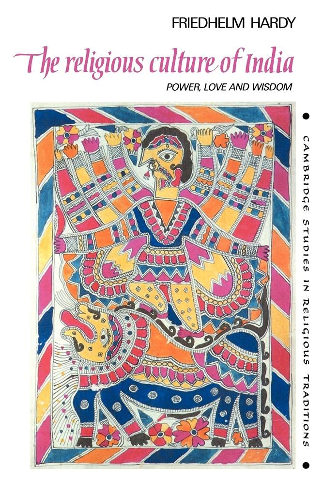 Religious Culture of India: Power, Love and Wisdom (Cambridge Studies in Religious Traditions, 4, Band 4) Philosophy