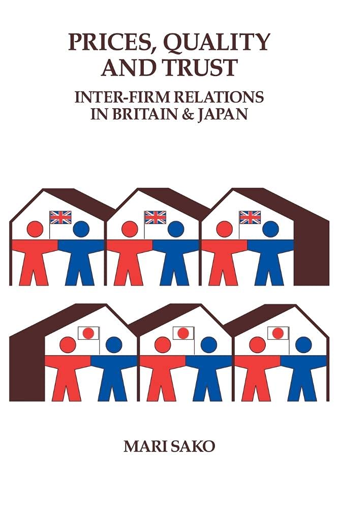 Price, Quality and Trust: Inter-firm Relations in Britain and Japan (Cambridge Studies in Management, 18, Band 18) Business, Finance & Career