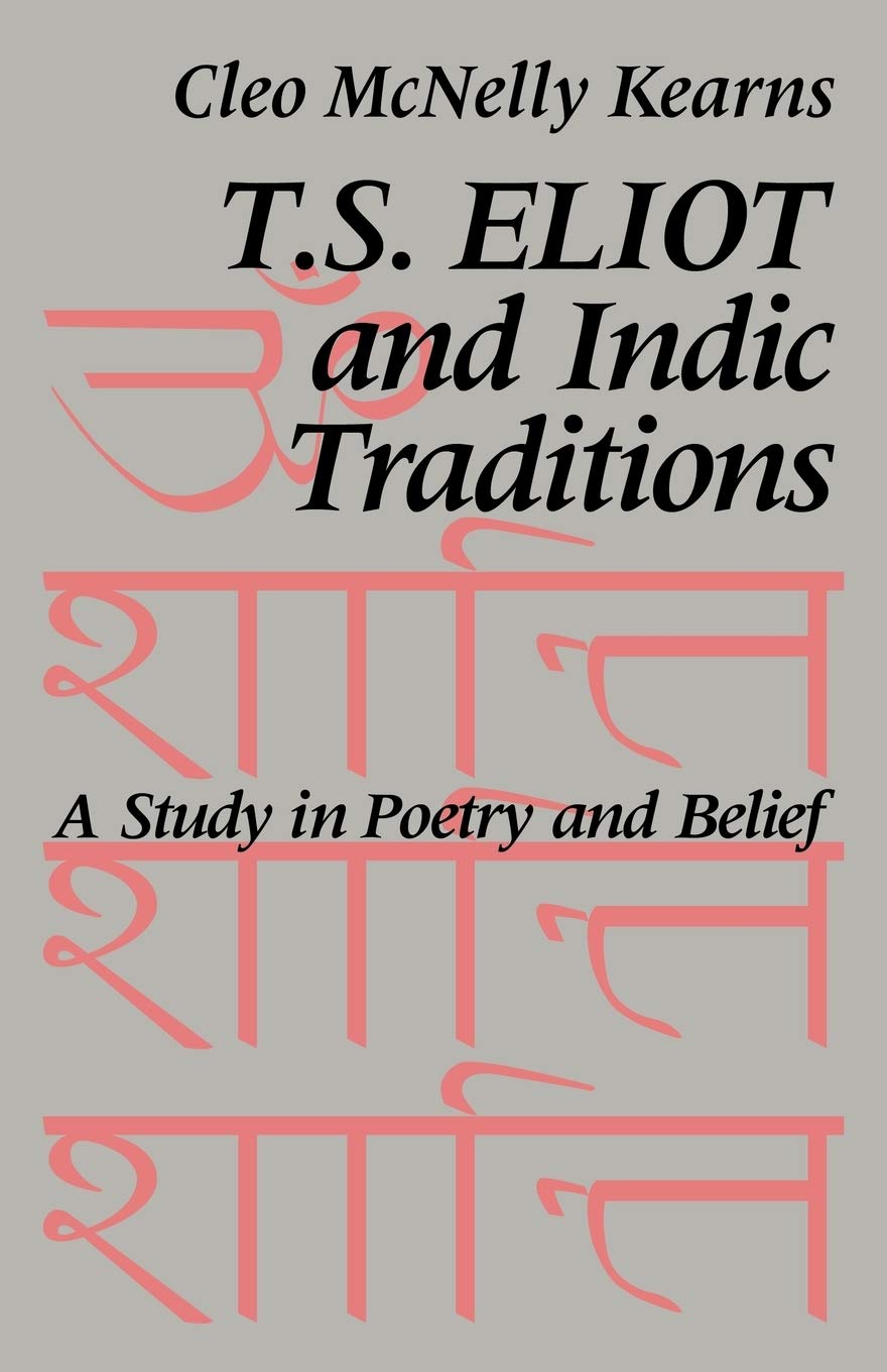T.S. Eliot and Indic Traditions: A Study in Poetry and Belief book