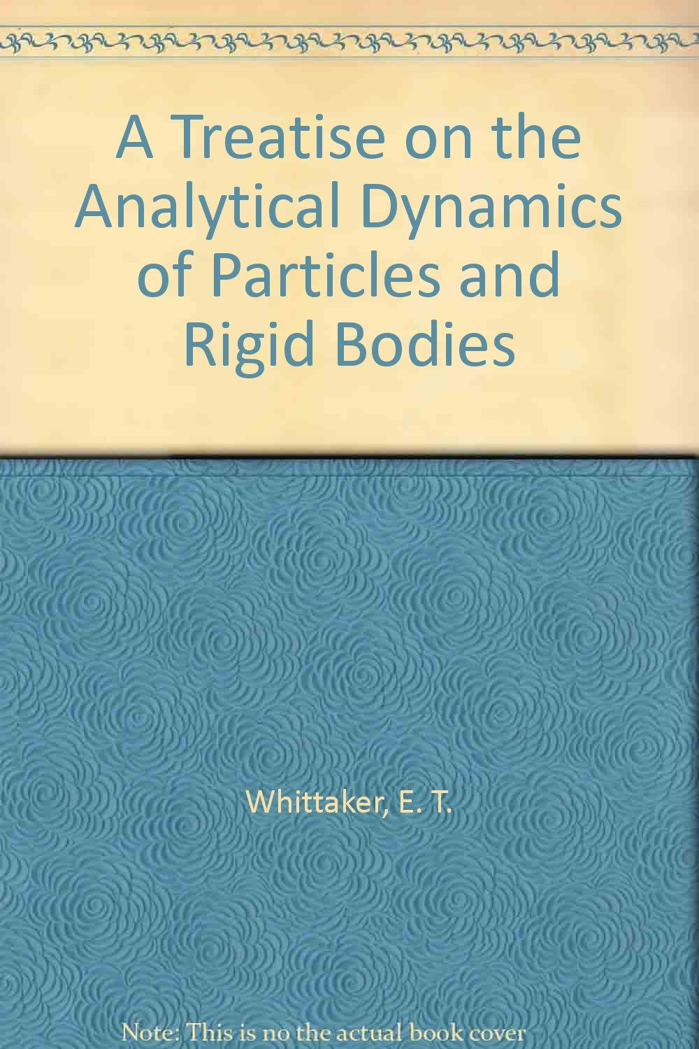A Treatise on the Analytical Dynamics of Particles and Rigid Bodies Business & Technology