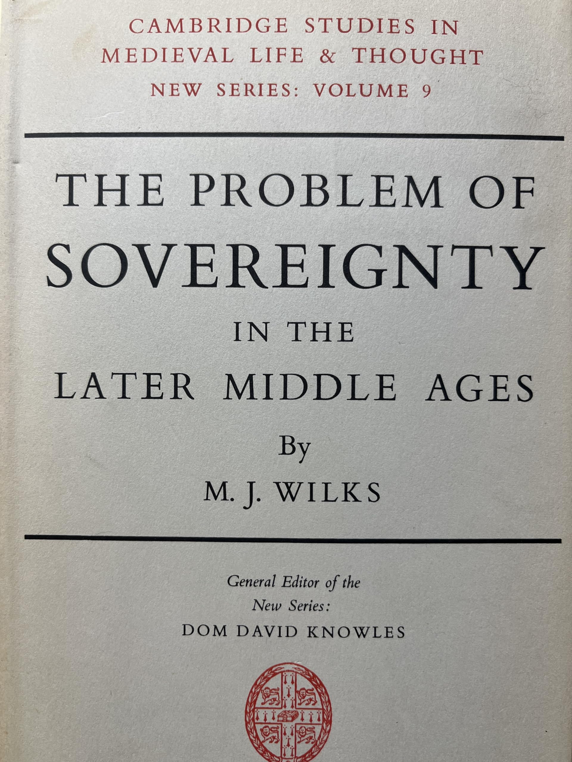 The Problem of Sovereignty in the Later Middle Ages: The Papal Monarchy with Augustinus Triumphus and the Publicists (Cambridge Studies in Medieval Life and Thought: New Series, Series Number 9) Politics & History