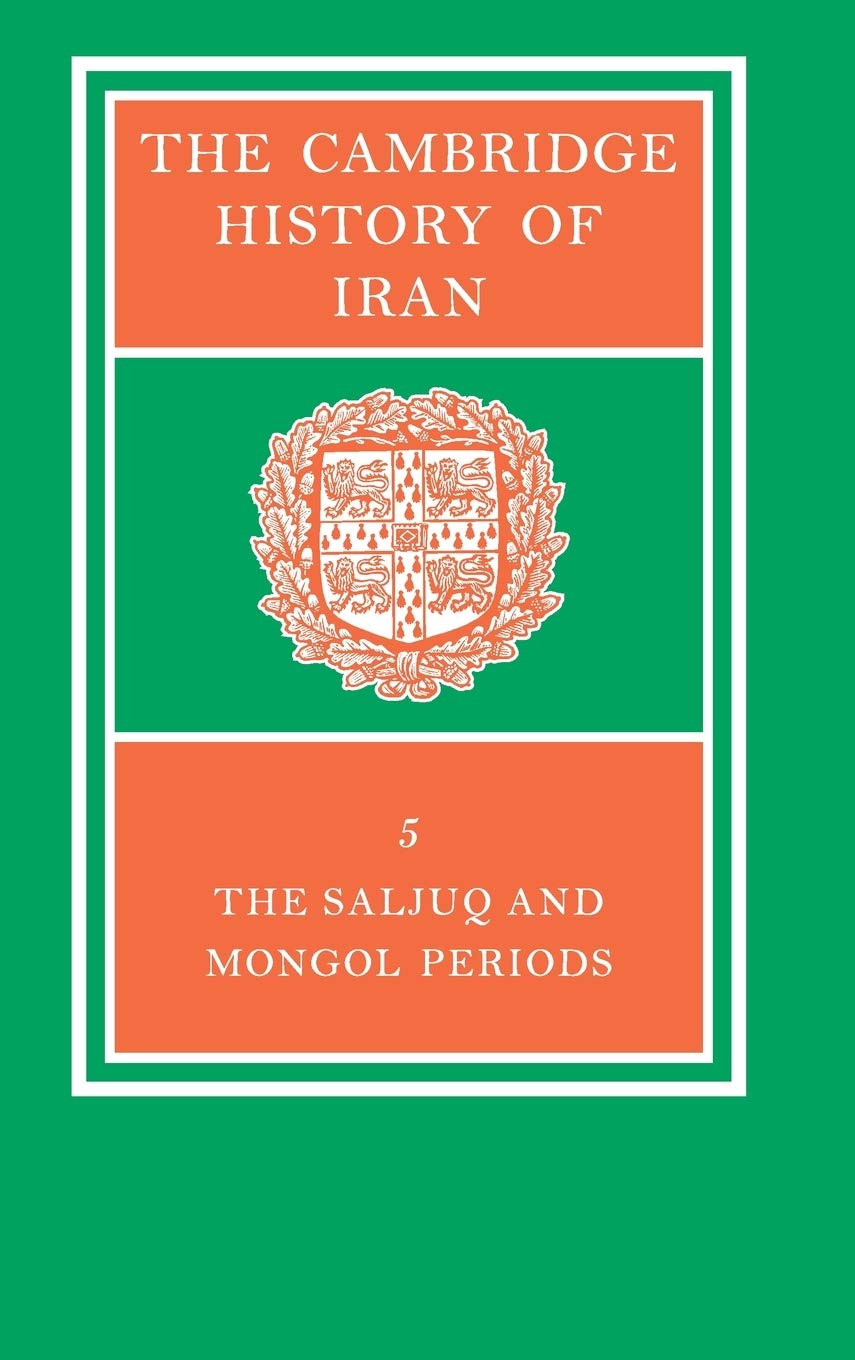 The Cambridge History of Iran: The Saljug and Mongol Periods Social Sciences