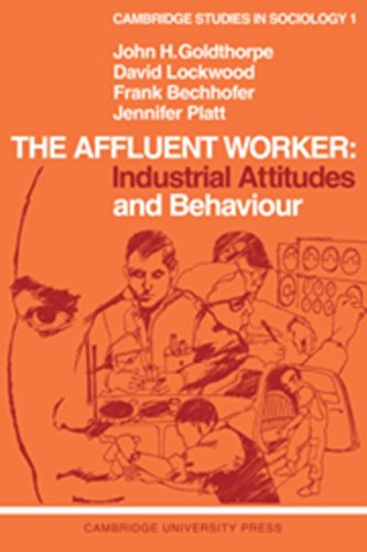 The Affluent Worker: Industrial Attitudes and Behaviour (Cambridge Studies in Sociology, Band 1) Books