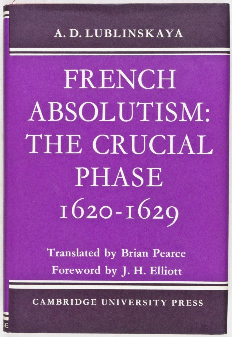 French Absolutism: The Crucial Phase, 1620-1629 Politics & History