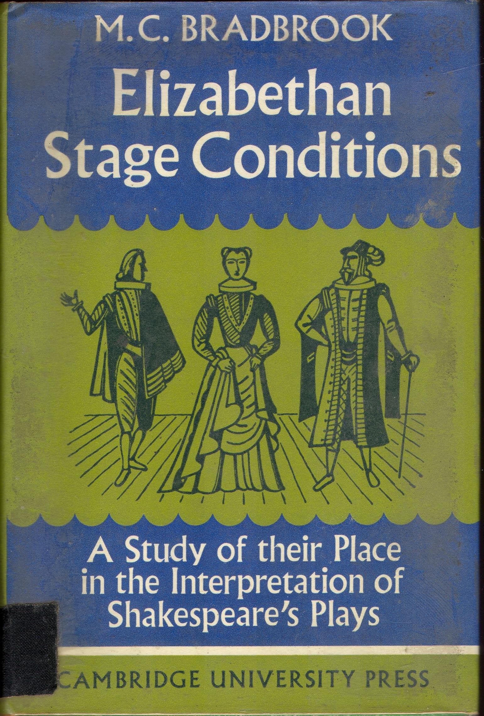 Elizabethan Stage Conditions: A Study of their Place in the Interpretation of Shakespeare's Plays Film, Art & Culture