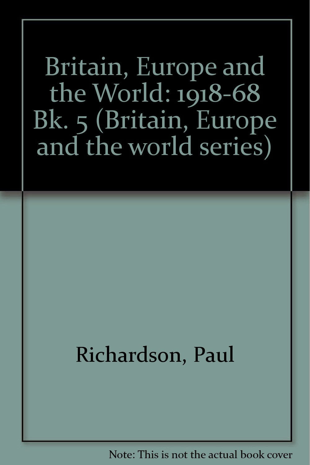 1918-68 (Bk. 5) (Britain, Europe and the World) Politics & History