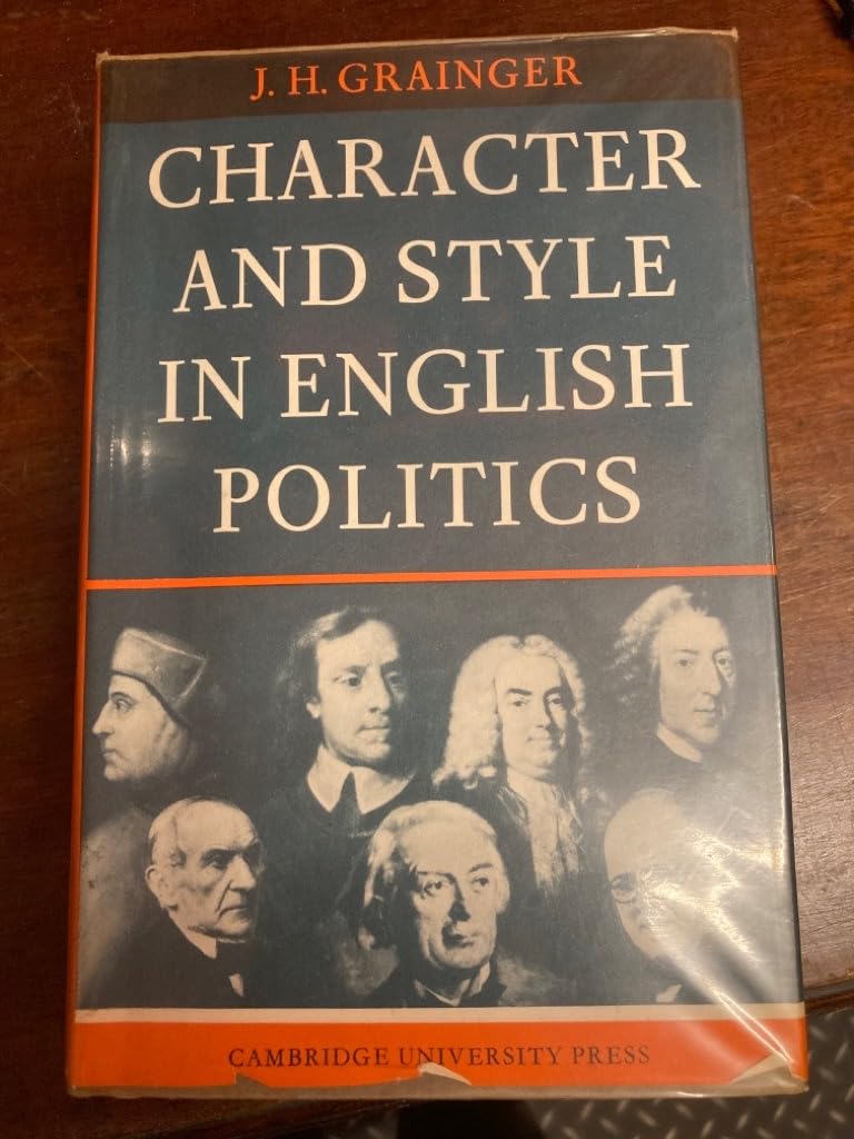 Character and Style in English Politics Politics & History