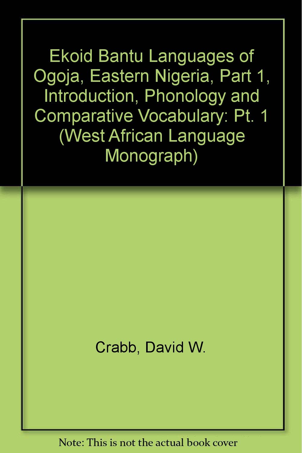 Ekoid Bantu Languages of Ogoja, Eastern Nigeria, Part 1, Introduction, Phonology and Comparative Vocabulary Social Sciences