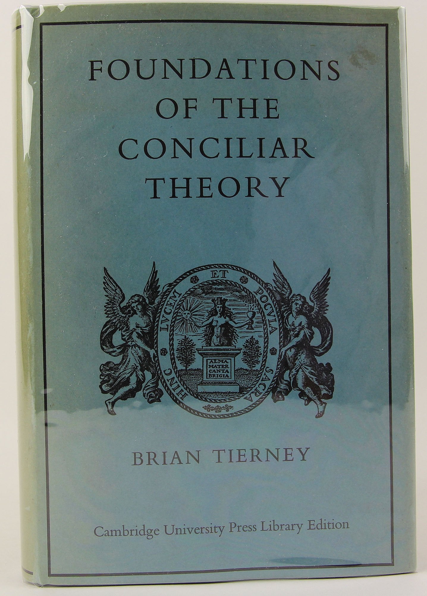 Foundations of the Conciliar Theory: The Contribution of the Medieval Canonists from Gratian to the Great Schism Politics & History