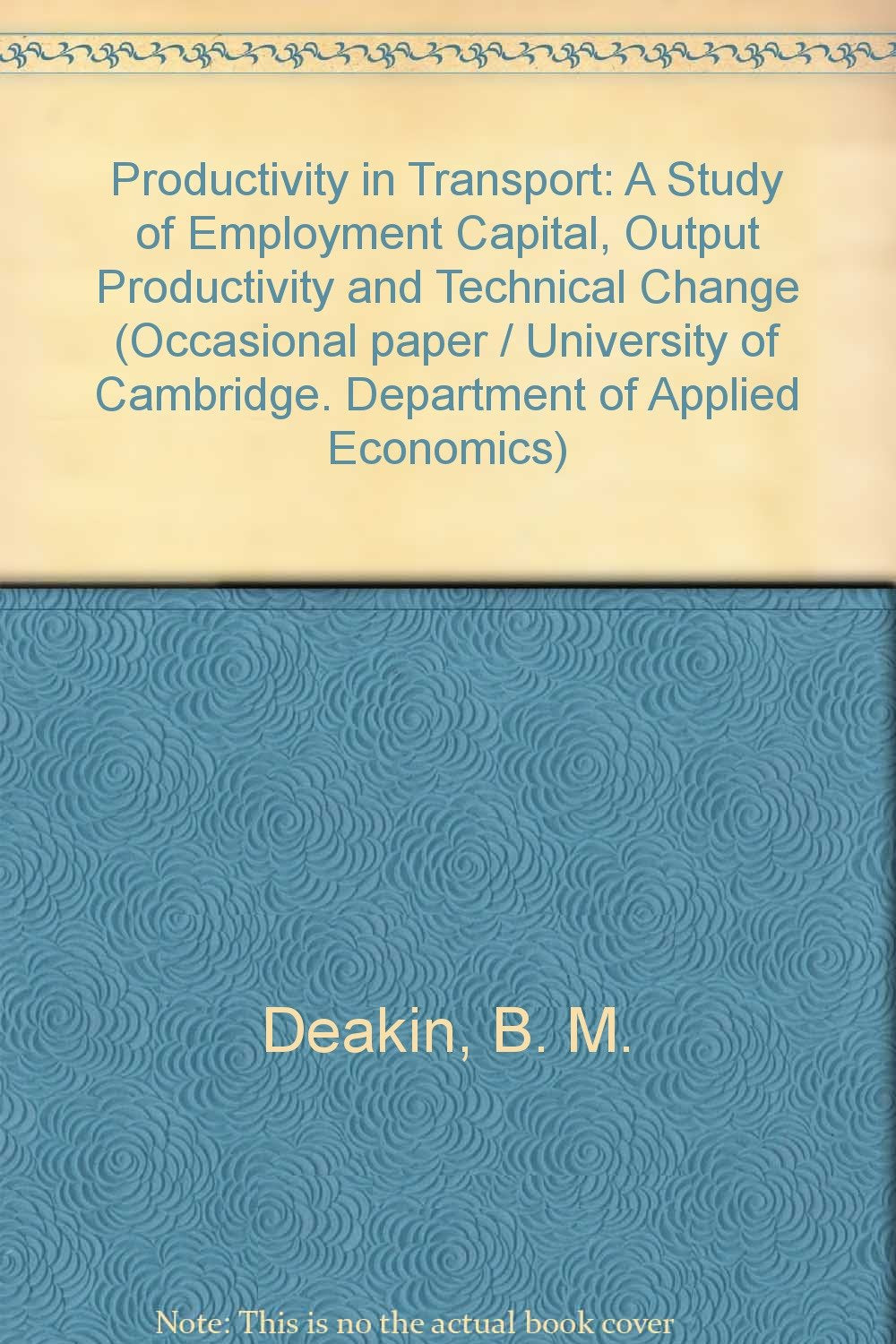 Productivity in Transport: A Study of Employment Capital, Output Productivity and Technical Change (Cambridge Textbooks in Linguistics) Business, Finance & Career