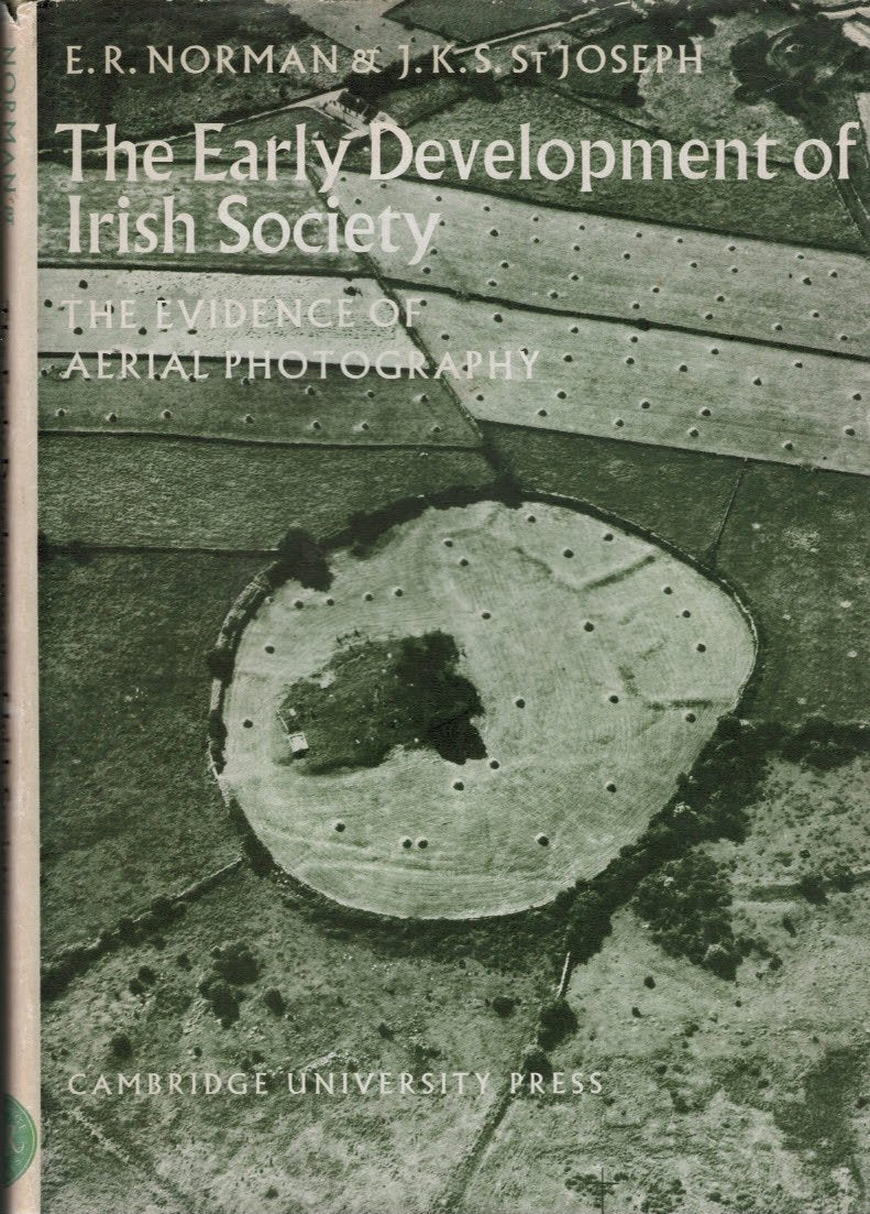 The Early Development of Irish Society: The Evidence of Aerial Photography (Cambridge Air Surveys) Politics & History