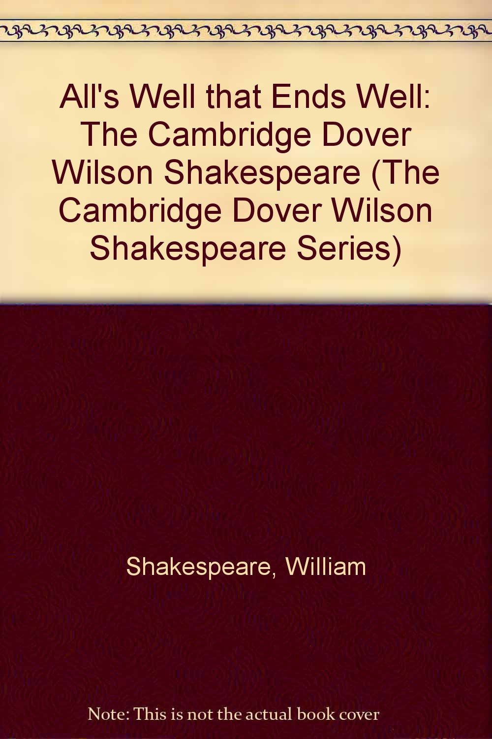 All's Well That Ends Well: The Cambridge Dover Wilson Shakespeare (The Cambridge Dover Wilson Shakespeare Series) Contemporary literature
