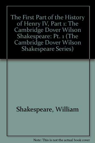 The First Part of the History of Henry IV, Part 1: The Cambridge Dover Wilson Shakespeare (The Cambridge Dover Wilson Shakespeare Series) Contemporary literature Books