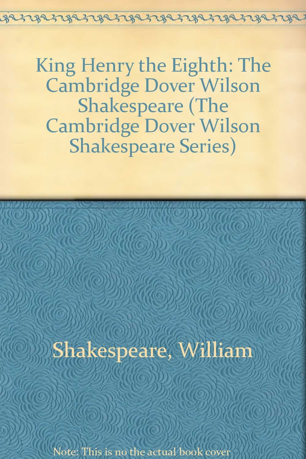 King Henry the Eighth: The Cambridge Dover Wilson Shakespeare (The Cambridge Dover Wilson Shakespeare Series) Contemporary literature