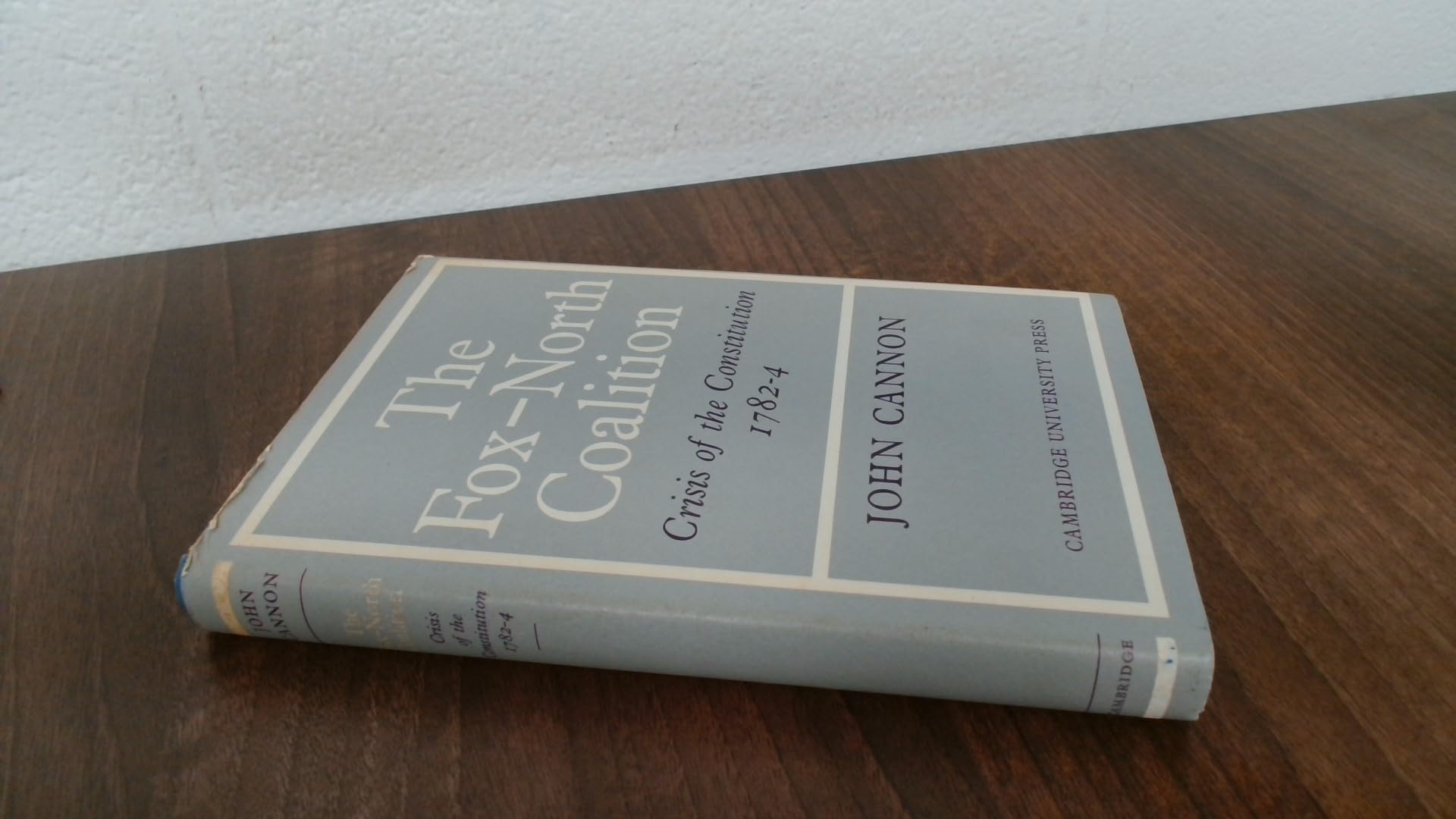 The Fox-North Coalition: Crisis of the Constitution, 1782–4 Politics & History