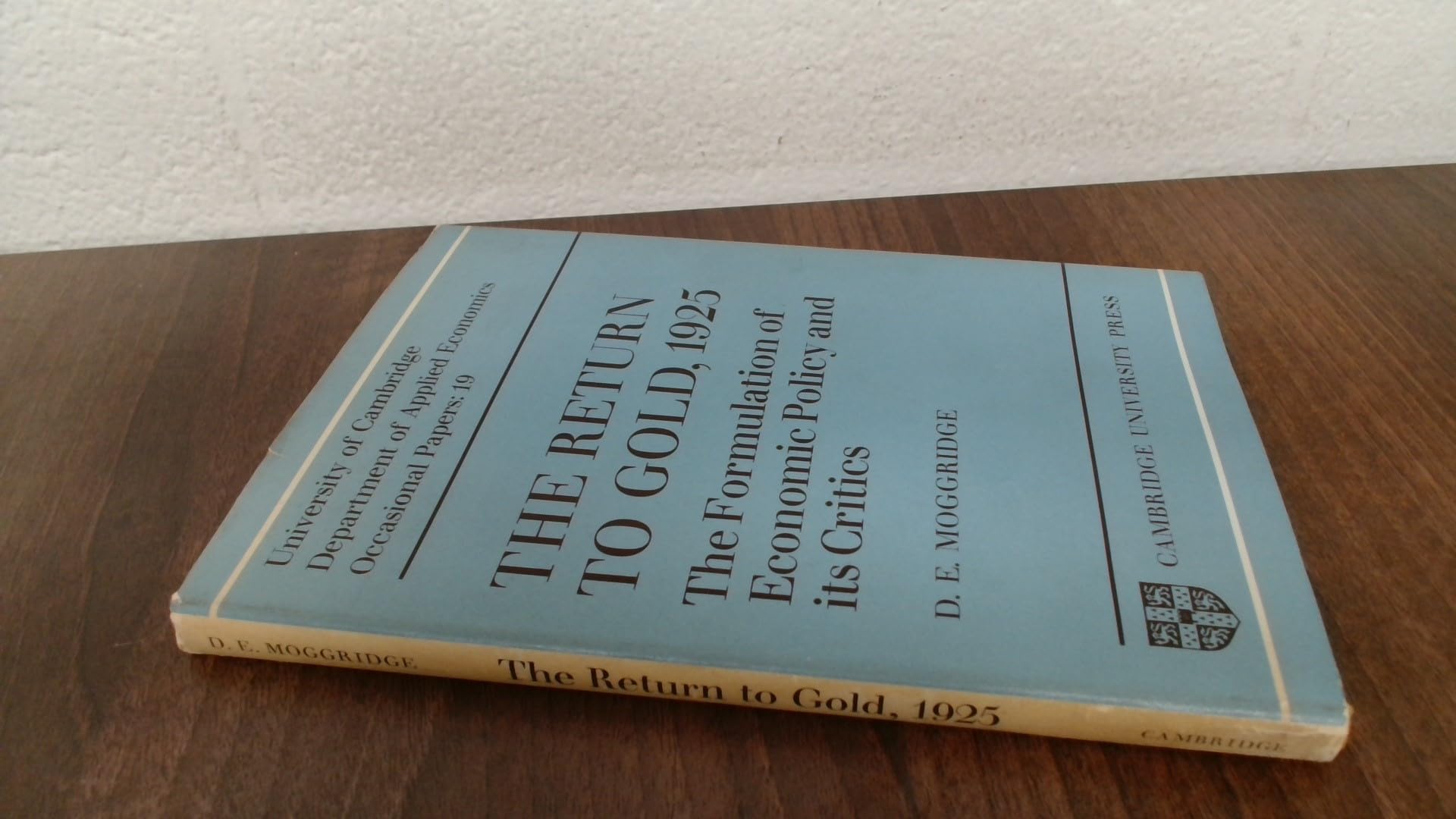 Return to Gold, 1925: The Formation of Economic Policy and Its Critics Business, Finance & Career