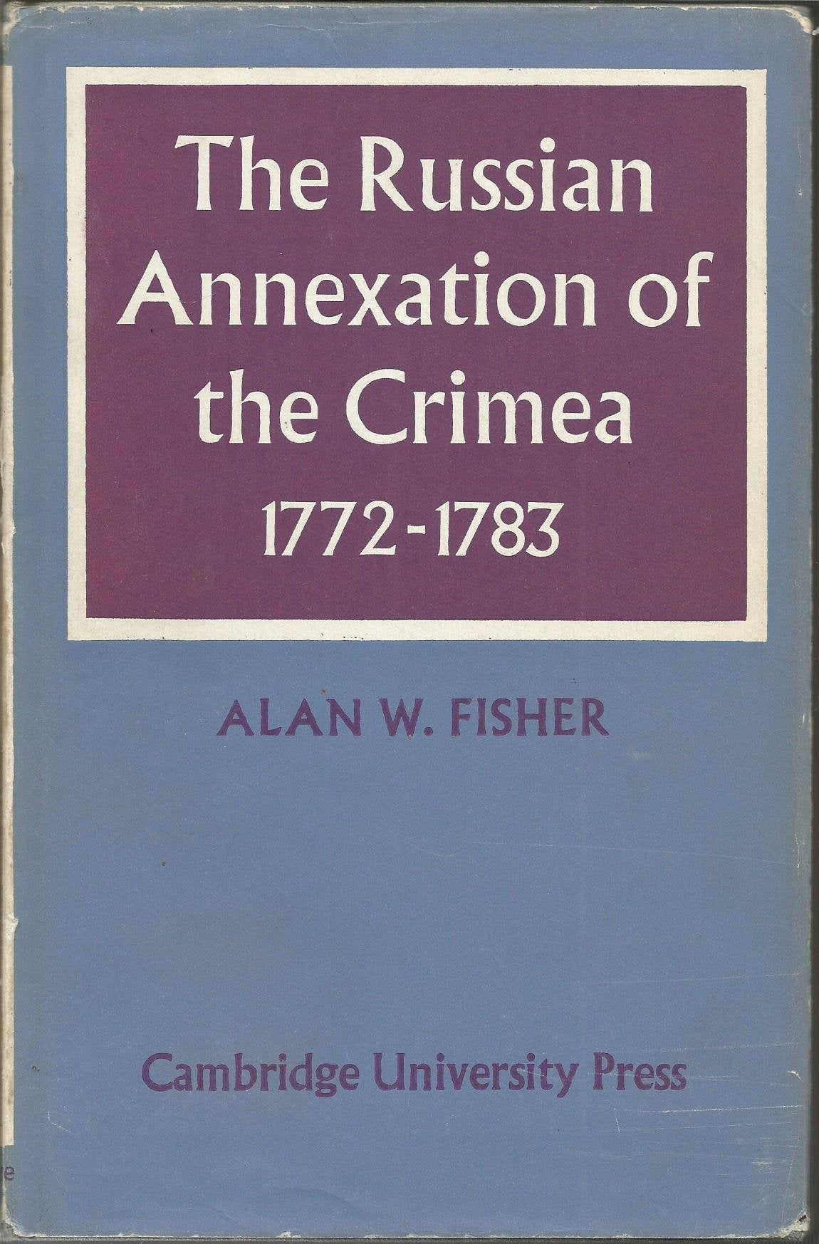 The Russian Annexation of the Crimea 1772–1783 Politics & History