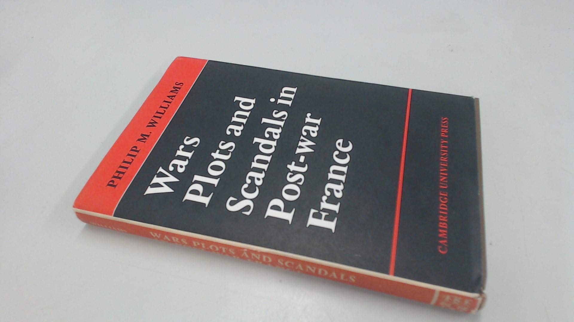 Wars, Plots and Scandals in Post-War France Politics & History