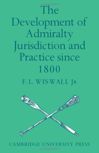 The Development of Admiralty Jurisdiction and Practice Since 1800 Law