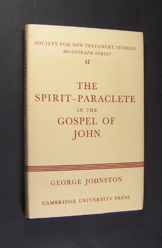 The Spirit-Paraclete in the Gospel of John (Society for New Testament Studies Monograph Series, Series Number 12) Religion & Esotericism