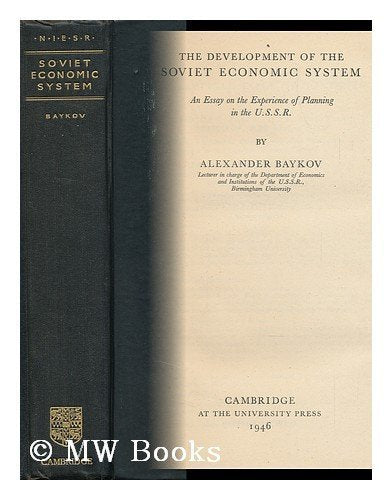 The Development of the Soviet Economic System: An Essay on the Experience of Planning in the U.S.S.R. (National Institute of Economic and Social Research Economic and Social Studies, Series Number 5) Business, Finance & Career