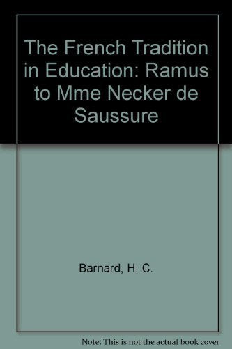 The French Tradition in Education: Ramus to Mme Necker de Saussure Politics & History
