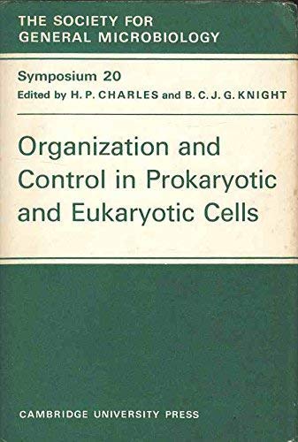 Organization and Control in Prokaryotic and Eukaryotic Cells: Twentieth Symposium of the Society for General Microbiology (Society for General Microbiology Symposia, Band 20) Medicine