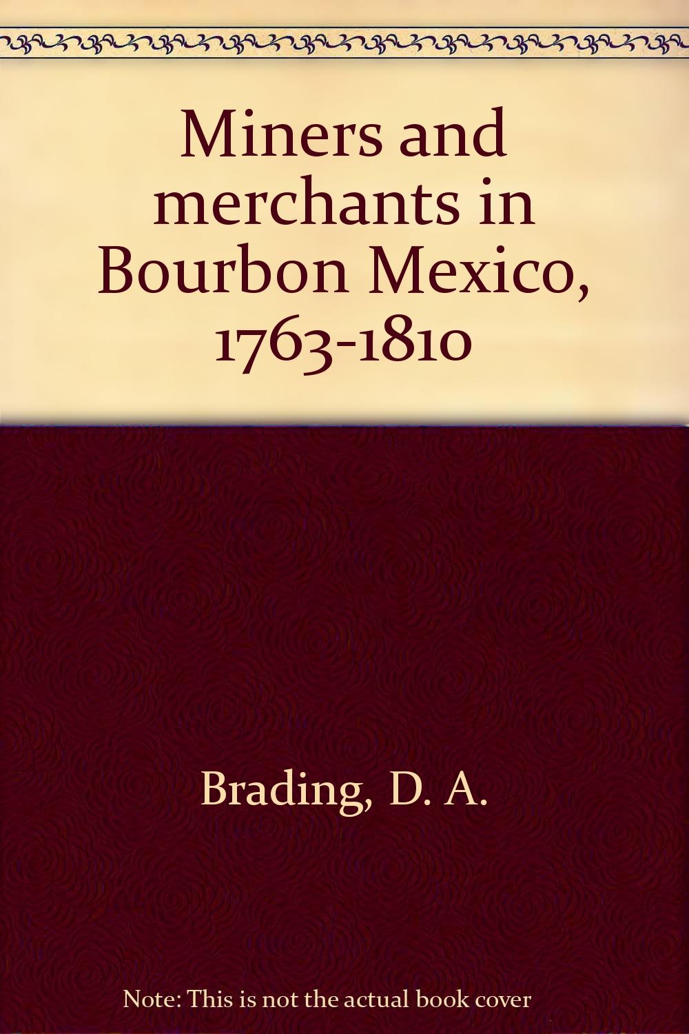 Miners and Merchants in Bourbon Mexico 1763-1810 (Cambridge Latin American Studies, Series Number 10) Film, Art & Culture