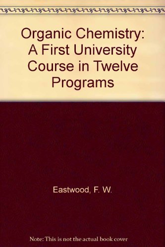 Organic Chemistry: A First University Course in Twelve Programs Books