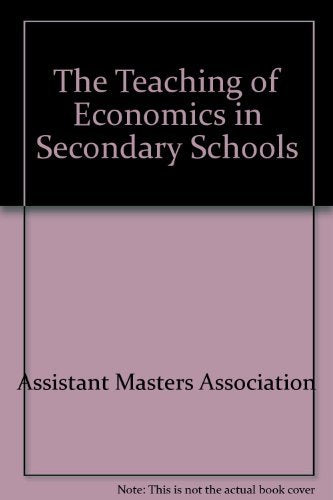 The Teaching of Economics in Secondary Schools Learning & Reference