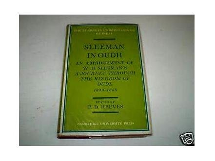 Sleeman in Oudh: An Abridgement of W. H. Sleeman's A Journey through the Kingdom of Oude in 1849-50 (European Understanding of India Series) Film, Art & Culture
