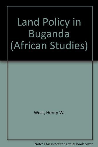 Land Policy in Buganda (African Studies, Series Number 3) Politics & History