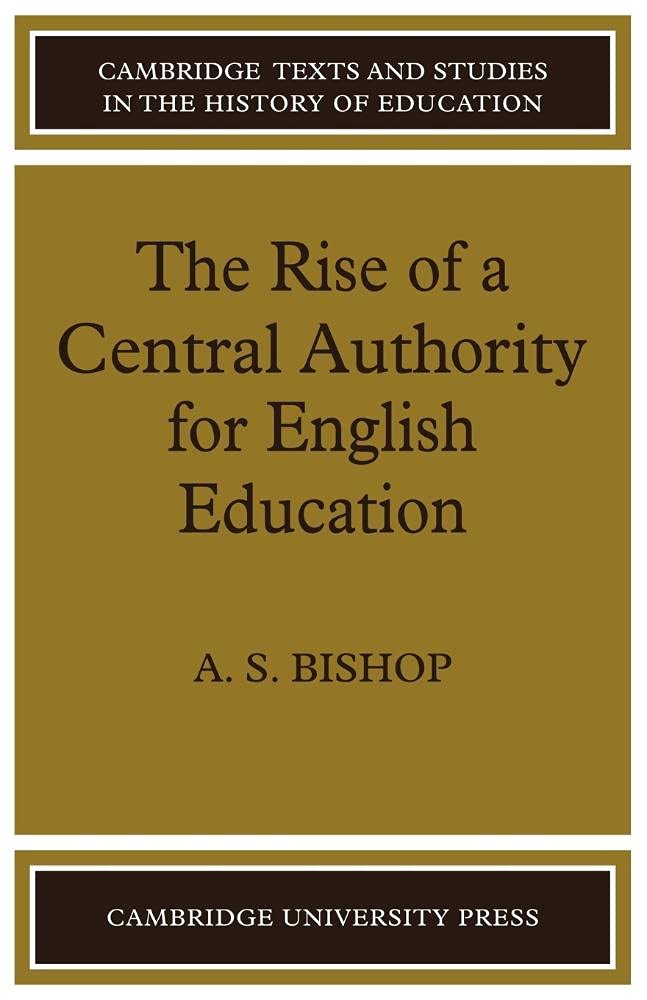 Rise Centl Authy Engsh Edcn (Cambridge Texts and Studies in the History of Education) Business, Finance & Career
