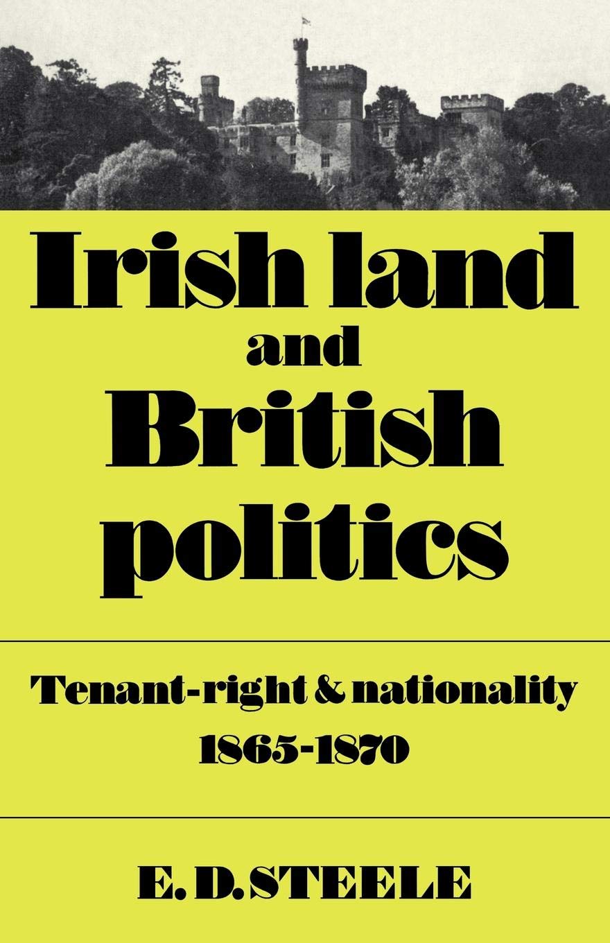 Irish Land and British Politics: Tenant-Right and Nationality 1865?1870 book