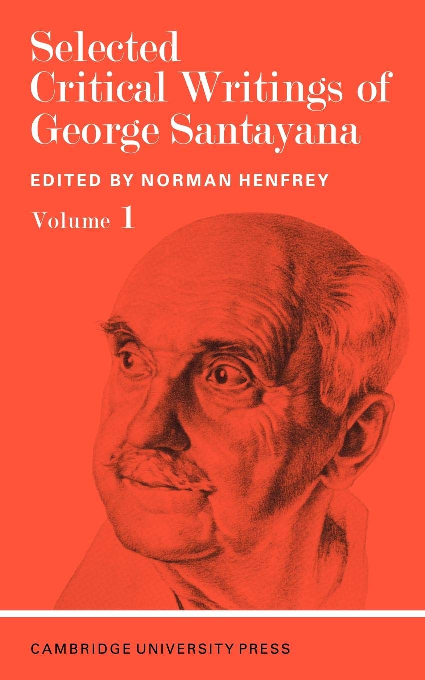Selected Critical Writings of George Santayana: Volume 1 Philosophy
