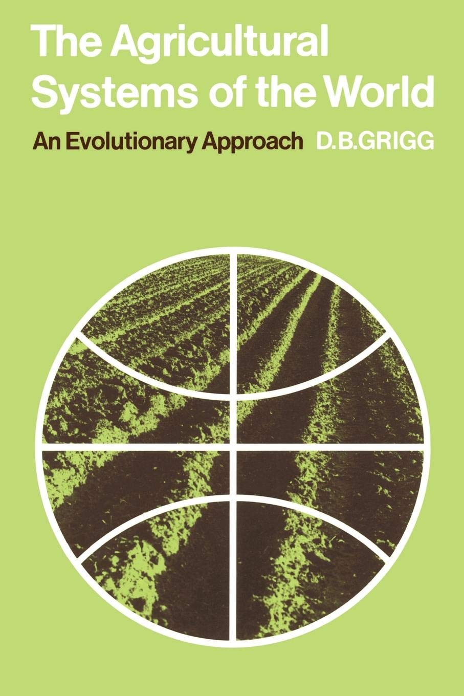 Agricultural Systems of the World: An Evolutionary Approach (Cambridge Geographical Studies) Social Sciences