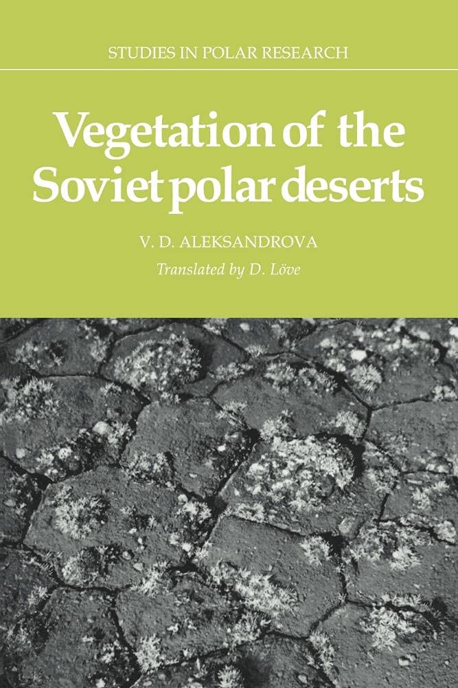 Vegetation of the Soviet Polar Deserts (Studies in Polar Research) Medicine