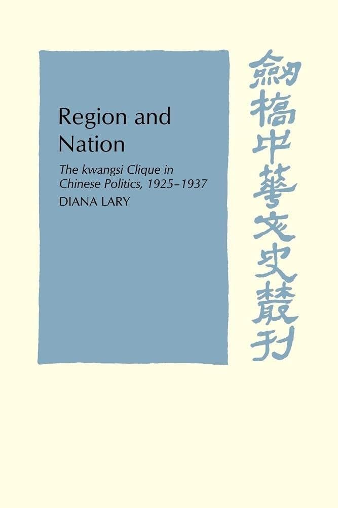 Region and Nation: The Kwangsi Clique in Chinese Politics 1925 1937 (Cambridge Studies in Chinese History, Literature and Institutions) Politics & History