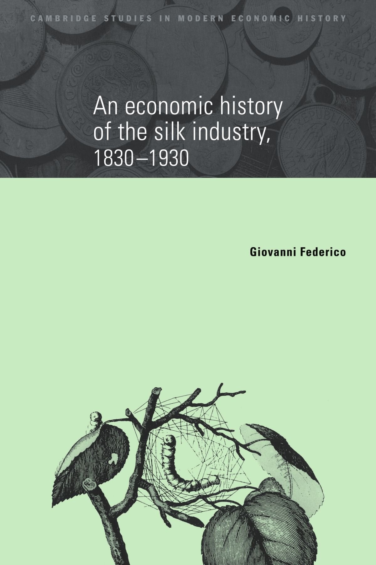 An Economic History of the Silk Industry, 1830 1930 Business, Finance & Career
