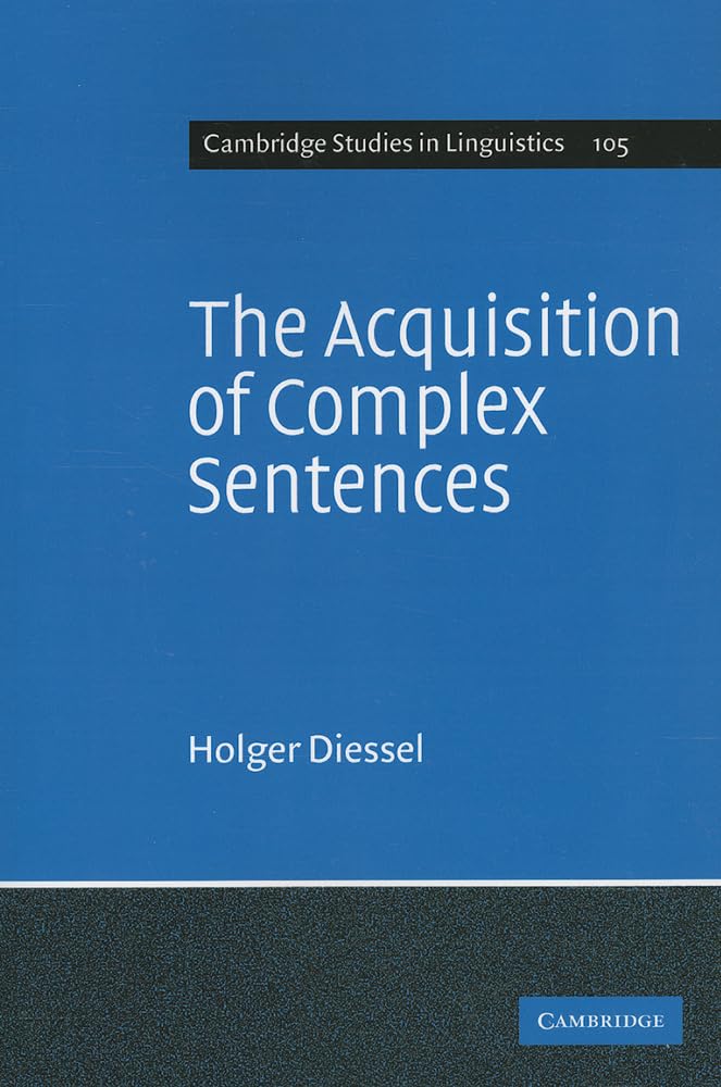The Acquisition of Complex Sentences (Cambridge Studies in Linguistics, 105, Band 105) Books
